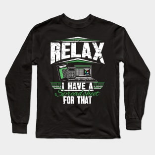 Relax I Have A Spredsheet For That Accountant Long Sleeve T-Shirt